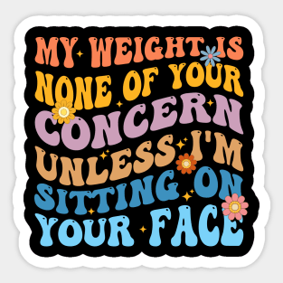 Funny Groovy My Weight Is None Of Your Concern Sticker